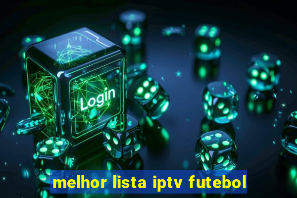 melhor lista iptv futebol